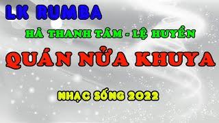 Quán Nửa Khuya - Hà Thanh Tâm - Lệ Huyền - LK RumBa Ngọt Ngào, Say Đắm Lòng Người