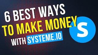 6 Best Ways to Make Money with systeme.io in 2024