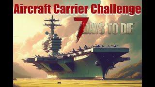 Play Testing Version 2 | 7 Days to Die Aircraft Carrier Permadeath Challenge