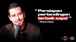 Thom HAYE tentang persiapan idealnya | THE HAYE WAY | M02E03