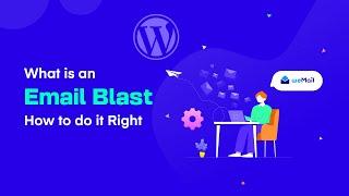 What is Email Blast? How to send an Email Blast in the right way?