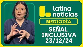 LATINA NOTICIAS: SEÑAL INCLUSIVA - JUEVES 26 DE DICIEMBRE DE 2024