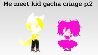 Me meet kid gacha cringe p.2 ( gacha club )