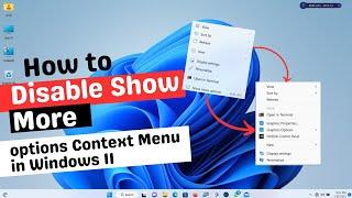 How To Disable Show More options Context Menu in Windows 11 || ITNEXT