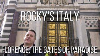 ROCKY'S ITALY: The Gates of Paradise in Florence