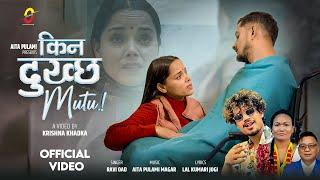 Kina Dukhchha Mutu - Ravi Oad | Sushila Kc | Sagarman Rawal | Aita Magar [Official MV]