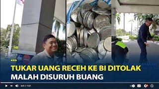 Viral Tukar Uang Receh ke BI Ditolak Malah Disuruh Buang, Uang Seberat 8 Kilo Kami Tukar Kemana