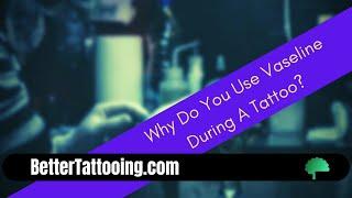 Why Tattoo Artists Use Vaseline or A&D In Tattooing - Hydrophobic Stuff And How To Use It