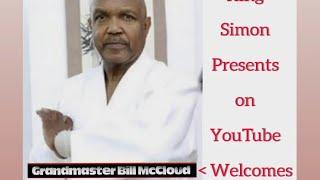 Chief Professor, GM BILL MCCLOUD: Time in the Martial Arts with Dr. Moses Powell and More