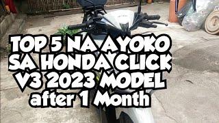 TOP 5 NA AYOKO SA HONDA CLICK 2023 MODEL VERSION 3 AFTER 1 MONTH NAPAGKABILI KO