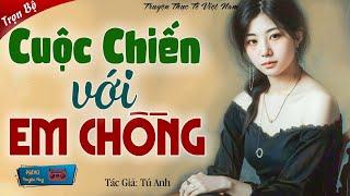 Hàng xóm ai cũng thích nghe: "CUỘC CHIẾN VỚI EM CHỒNG: Câu Chuyện muôn thuở em chồng chị dâu