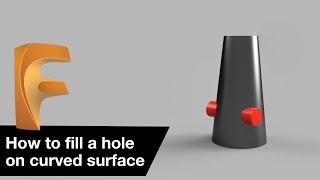 How to fill a hole on curved surface - Fusion 360