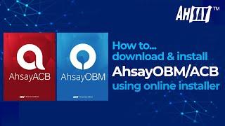 How to download and install AhsayOBM / ACB using online installer for Windows