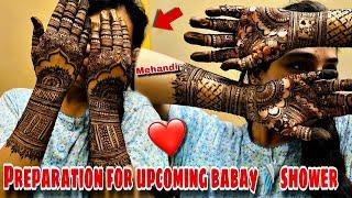 BABY SHOWER KI MEHANDI LAG GAYE||PREPARATION FOR UPCOMING BABY SHOWER||