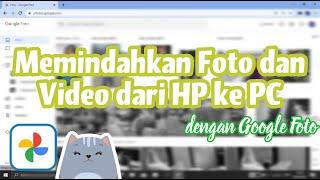 Cara Memindahkan Foto dan Video dari HP ke Laptop dan sebaliknya dengan Google Foto