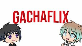 ¡¿Gachaflix?!