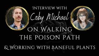 How to use POISONOUS plants in WITCHCRAFT for healing || Interview with Coby Michael