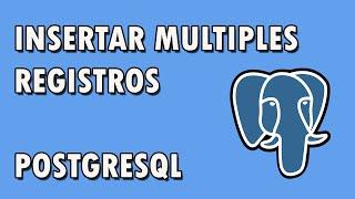 INSERTAR MULTIPLES REGISTROS / DATOS EN POSTGRESQL