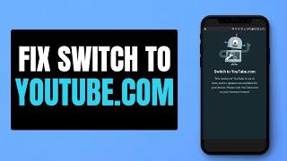 Switch to YouTube com Problem 2025 | How To Fix Switch to YouTube com Problem