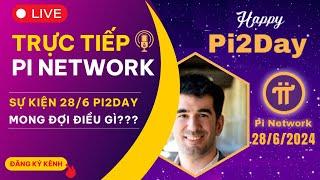  TRỰC TIẾP | Sự Kiện Pi2Day 28/6 Sẽ Có Điều Gì? | PI NETWORK