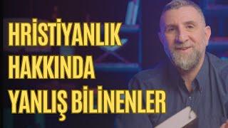 Hıristiyanlık Hakkında Yanılgılar: Gerçekler Neler?