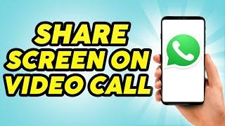 How To Share Screen In WhatsApp Video Call 2023- Practically Simple