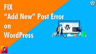 How to Fix Add New Post Error on WordPress | How To Fix WordPress Post, Page Publishing Error