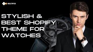 Stylish & Best Shopify Theme For Watches | Multifox Theme |