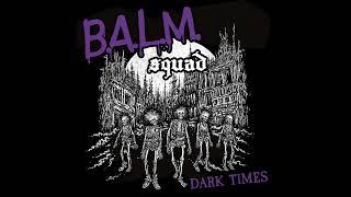 BALM Squad - Dark Times (Full Album)