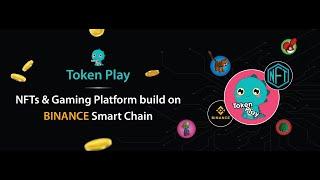 ABOUT TOKENPLAY - NFTs AND GAMING PLATFORM BUILD ON BINANCE SMART CHAIN