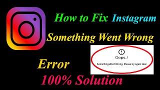 How to Fix Instagram Oops - Something Went Wrong Error in Android & Ios - Please Try Again Later