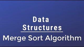 #027 [Data Structures] - Merge Sort Algorithm With Implementation