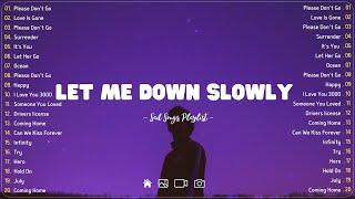 Let Me Down Slowly  Sad songs playlist with lyrics ~ Depressing Songs 2023 That Will Cry Vol. 189