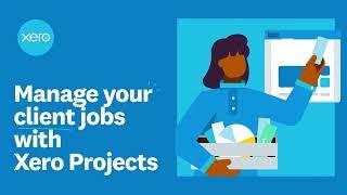 Manage your client jobs with Xero Projects