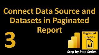 How to Connect Data Source and Dataset in Power BI Paginated Report?