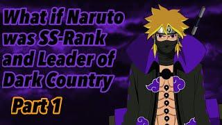 What if Naruto was SS-Rank and Leader of Dark Country | Part 1