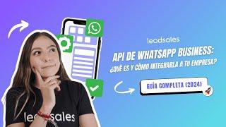 API de WhatsApp Business: Qué es y Cómo Integrarla en tu Empresa | Guía completa (2024)