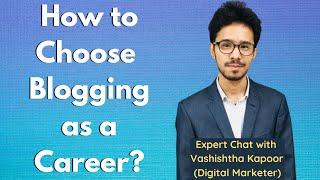 How to Choose Blogging as a Career? | Lockdown Chat with Vashishtha Kapoor (Digital Marketer)