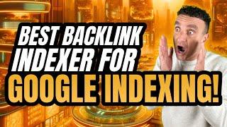 Mastering Backlink Indexing | Best Backlink Indexer For Google Indexing!