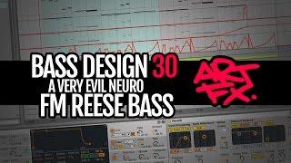 Bass Design 30: a very evil neuro FM reese bass by ARTFX