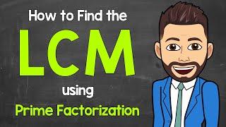 How to Find the LCM using Prime Factorization | Least Common Multiple | Math with Mr. J