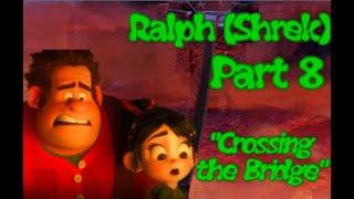 Ralph (Shrek) Part 8 "Crossing the Bridge"