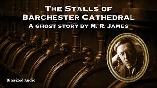 The Stalls of Barchester Cathedral | A Ghost Story by M. R. James | A Bitesized Audio Production