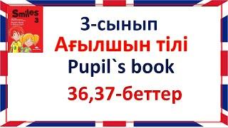 Ағылшын тілі 3-сынып 36, 37 беттер жауаптарымен, қазақша, орысша Smiles 3 Pupil`s book