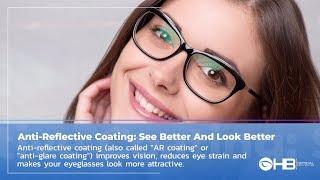 Anti-Reflective Coating: See Better And Look Better