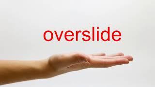 How to Pronounce overslide - American English