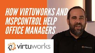 How VirtuWorks and MSPControl help Office Managers