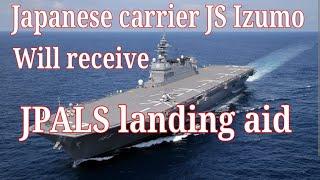 Japan Carrier JS Izumo Set To Receive JPALS Landing Aid