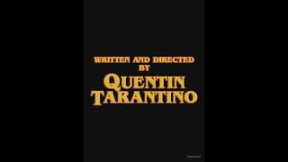 Written and Directed by Quentin Tarantino