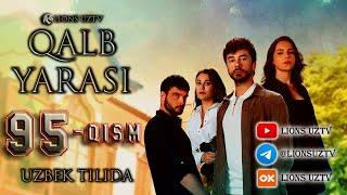 QALB YARASI 95 QISM UZBEK TILIDA HD FORMATDA | КАЛБ ЯРАСИ 95 КИСМ УЗБЕК ТИЛИДА